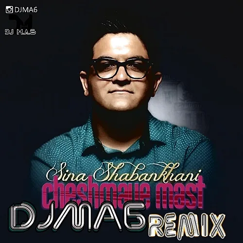 Cheshmaye Mast (dj Ma6 Remix) - Sina Shabankhani